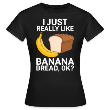 Banana Bread Saying Funny Banana Bread Gift - Women's T-Shirt - black - Front - AI Model Female 172 dark (172cm)