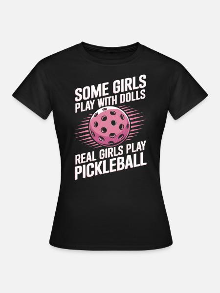 Pickleball Spruch Mädchen Witz Pickleball Geschenk - Frauen T-Shirt - Schwarz