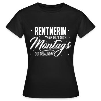 Rentnerin Ab Jetzt Auch Montags Gut gelaunt Gesche - Frauen T-Shirt - Schwarz - Vorne - AI Model Female 172 dark (172cm)