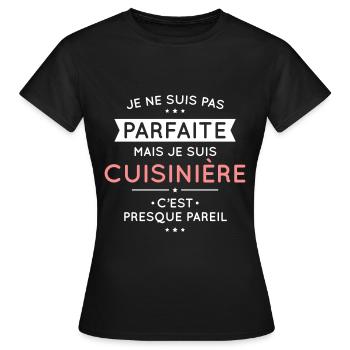 Je ne suis pas parfaite mais je suis cuisinière - T-shirt Femme - noir - Devant - AI Model Female 172 dark (172cm)