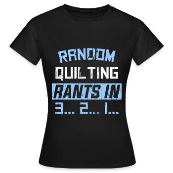 RANDOM QUILTING RANTS IN 3... 2... 1... - Women's T-Shirt - black - Front - AI Model Female 172 dark (172cm)