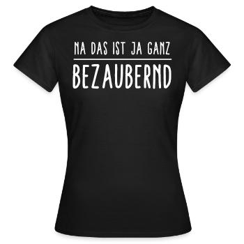 Na das ist ja ganz bezaubernd! Begeisterung Spruch - Frauen T-Shirt - Schwarz - Vorne - AI Model Female 172 dark (172cm)