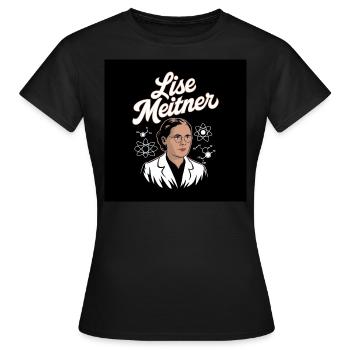 Erbe der Menschheit - Lise Meitner - Frauen T-Shirt - Schwarz - Vorne - AI Model Female 172 dark (172cm)