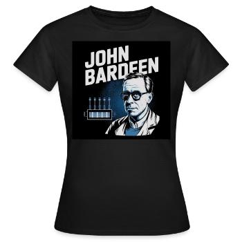 Patrimoine de l’humanité - John Bardeen - T-shirt Femme - noir - Devant - AI Model Female 172 dark (172cm)