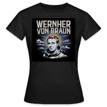 Erbe der Menschheit - Wernher von Braun - Frauen T-Shirt - Schwarz - Vorne - AI Model Female 172 dark (172cm)