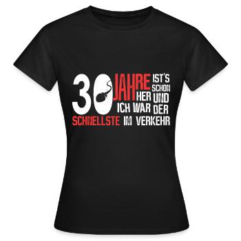 30. Geburtstag - schnellster im Verkehr - Frauen T-Shirt - Schwarz - Vorne - AI Model Female 172 dark (172cm)