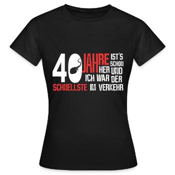 40. Geburtstag - schnellster im Verkehr - Frauen T-Shirt - Schwarz - Vorne - AI Model Female 172 dark (172cm)