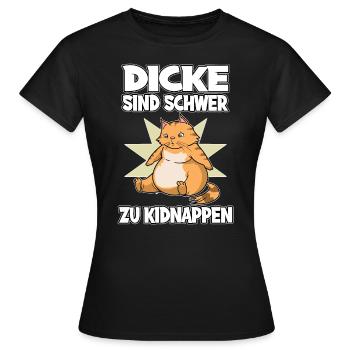 Dicke Katze Dicke Sind Schwerer Zu Kidnappen - Frauen T-Shirt - Schwarz - Vorne - AI Model Female 172 dark (172cm)
