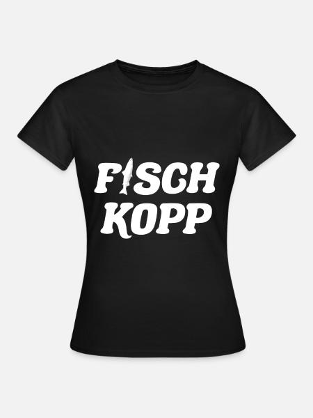 Fischkopp Fisch kopp Fischkopf - Frauen T-Shirt - Schwarz
