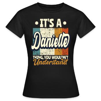 Danielle Name Gift Personalized Funny - Women's T-Shirt - black - Front - AI Model Female 172 dark (172cm)