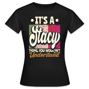 Stacy Nom Cadeau Citation personnalisée Drôle - T-shirt Femme - noir - Devant - AI Model Female 172 dark (172cm)