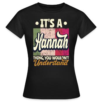 Hannah Name Geschenk Personalisiert Spruch Lustig - Frauen T-Shirt - Schwarz - Vorne - AI Model Female 172 dark (172cm)