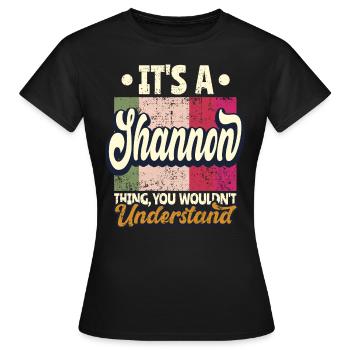 Shannon Nom Cadeau Personnalisé Devis Drôle - T-shirt Femme - noir - Devant - AI Model Female 172 dark (172cm)