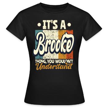 Brooke Name Gift Personalized Saying Funny - Women's T-Shirt - black - Front - AI Model Female 172 dark (172cm)