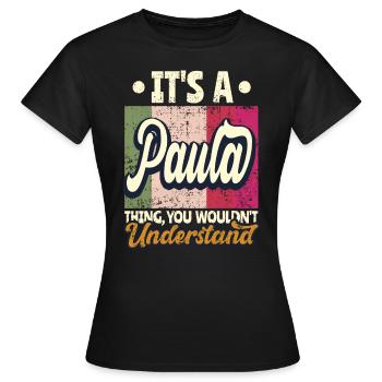 Paula Name Geschenk Personalisiert Spruch Lustig - Frauen T-Shirt - Schwarz - Vorne - AI Model Female 172 dark (172cm)