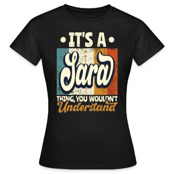 Sara Name Gift Personalized Saying Funny - Women's T-Shirt - black - Front - AI Model Female 172 dark (172cm)