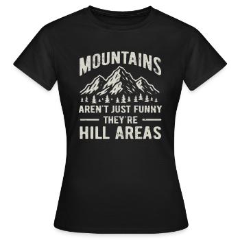 Mountains are hill areas - hilarious pun - Frauen T-Shirt - Schwarz - Vorne - AI Model Female 172 dark (172cm)