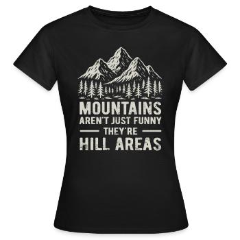 Mountains are hill areas - hilarious pun - Frauen T-Shirt - Schwarz - Vorne - AI Model Female 172 dark (172cm)