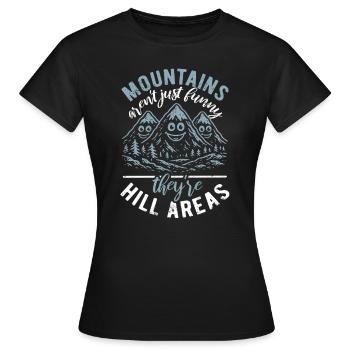Mountains are hill areas - hilarious pun - Frauen T-Shirt - Schwarz - Vorne - AI Model Female 172 dark (172cm)