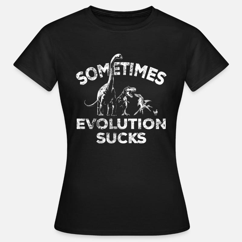 Sometimes Evolution sucks - Dinosaurier - Huhn - Frauen T-Shirt - Schwarz