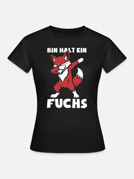Bin halt ein Fuchs - schlau und clever - dabbing - Frauen T-Shirt - Schwarz