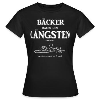 Berufeshirt:Bäcker haben den LÄNGSTEN - Arbeitstag - Frauen T-Shirt - Schwarz - Vorne - AI Model Female 172 dark (172cm)