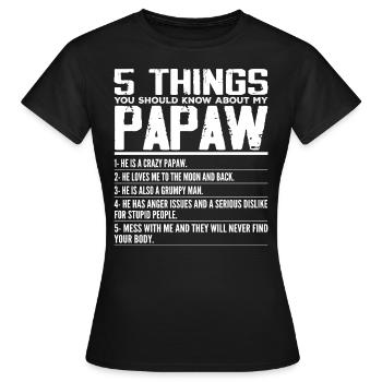 5 Things You Should Know About My Papaw - Grandpa - T-shirt Femme - noir - Devant - AI Model Female 172 dark (172cm)