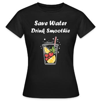 Save water drink smoothies - Women's T-Shirt - black - Front - AI Model Female 172 dark (172cm)