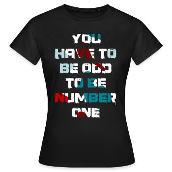 You have to be odd to be number one - Women's T-Shirt - black - Front - AI Model Female 172 dark (172cm)