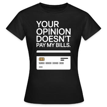 L’opinion de l’entrepreneur ne paie pas mes factures Freelance - T-shirt Femme - noir - Devant - AI Model Female 172 dark (172cm)