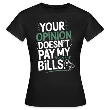 L’opinion de l’entrepreneur ne paie pas mes factures Freelance - T-shirt Femme - noir - Devant - AI Model Female 172 dark (172cm)