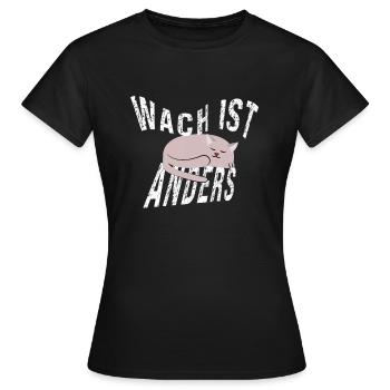 Wach sein fühlt sich anders an - Frauen T-Shirt - Schwarz - Vorne - AI Model Female 172 dark (172cm)