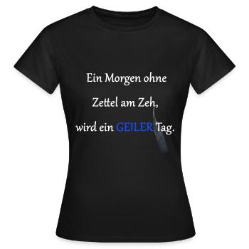 Jeder Tag ohne Zettel am Zeh wird ein geiler Tag - Frauen T-Shirt - Schwarz - Vorne - AI Model Female 172 dark (172cm)