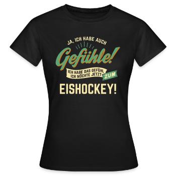 Gefuehle - ich moechte Sport - Eishockey! - - Frauen T-Shirt - Schwarz - Vorne - AI Model Female 172 dark (172cm)