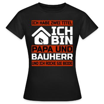 Bauherr und Papa - Hausbau Geschenk - Frauen T-Shirt - Schwarz - Vorne - AI Model Female 172 dark (172cm)