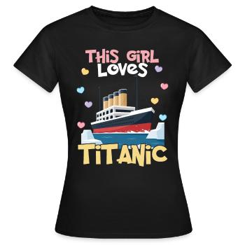 Titanic Ship, cette fille aime le RMS Titanic - T-shirt Femme - noir - Devant - AI Model Female 172 dark (172cm)