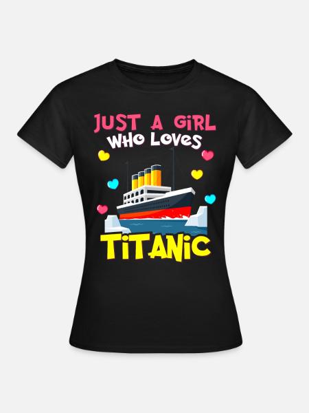 Titanic Ship, This Girl Loves the RMS Titanic - Women's T-Shirt - black
