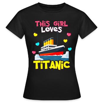 Titanic Ship, cette fille aime le RMS Titanic - T-shirt Femme - noir - Devant - AI Model Female 172 dark (172cm)