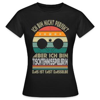 Not perfect, but I'm a table tennis player - Women's T-Shirt - black - Front - AI Model Female 172 dark (172cm)