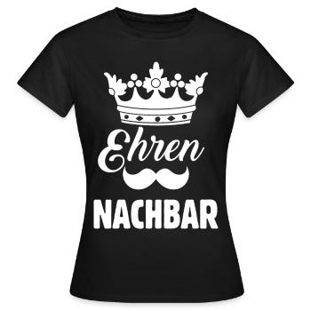 Ehren Nachbar - Frauen T-Shirt - Schwarz - Vorne - AI Model Female 172 dark (172cm)