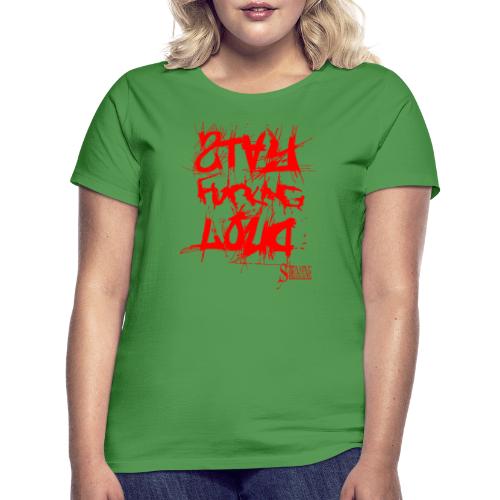 StayFuckingLoud 2 Red - Frauen T-Shirt