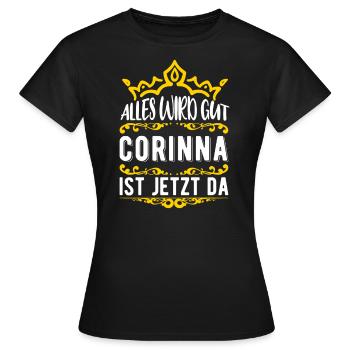 Corinna - Alles wird gut! Corinna ist jetzt da! - Frauen T-Shirt - Schwarz - Vorne - AI Model Female 172 dark (172cm)