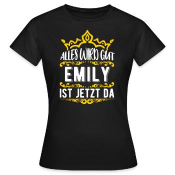Emily - Alles wird gut! Emily ist jetzt da! - Frauen T-Shirt - Schwarz - Vorne - AI Model Female 172 dark (172cm)