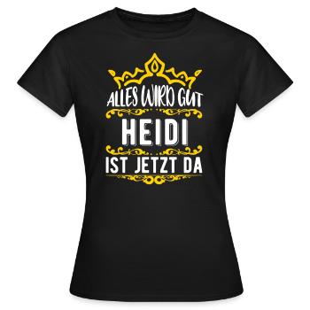 Heidi - Alles wird gut! Heidi ist jetzt da! - Frauen T-Shirt - Schwarz - Vorne - AI Model Female 172 dark (172cm)