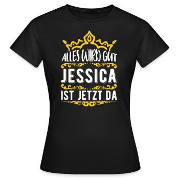 Jessica - Alles wird gut! Jessica ist jetzt da! - Frauen T-Shirt - Schwarz - Vorne - AI Model Female 172 dark (172cm)