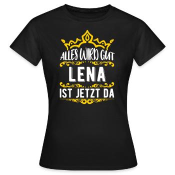 Lena - Alles wird gut! Lena ist jetzt da! - Frauen T-Shirt - Schwarz - Vorne - AI Model Female 172 dark (172cm)