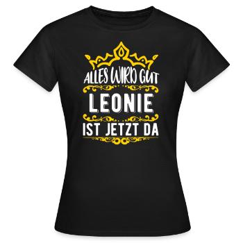 Leonie - Alles wird gut! Leonie ist jetzt da! - Frauen T-Shirt - Schwarz - Vorne - AI Model Female 172 dark (172cm)