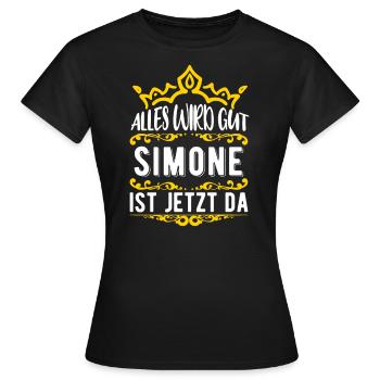 Simone - Alles wird gut! Simone ist jetzt da! - Frauen T-Shirt - Schwarz - Vorne - AI Model Female 172 dark (172cm)