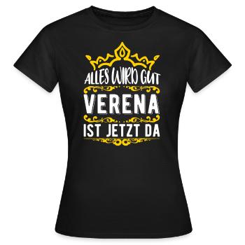 Verena - Alles wird gut! Verena ist jetzt da! - Frauen T-Shirt - Schwarz - Vorne - AI Model Female 172 dark (172cm)