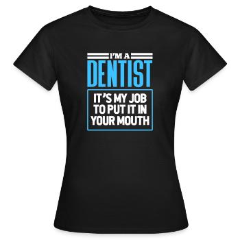Dentiste Dentiste Dentiste Dentist Dents Cadeau - T-shirt Femme - noir - Devant - AI Model Female 172 dark (172cm)